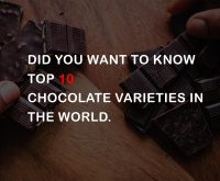 Did you want to know top 10 chocolate varieties in the world.