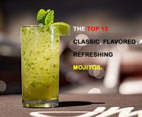 The Top 15 Classic, Flavored, and Refreshing Mojitos.