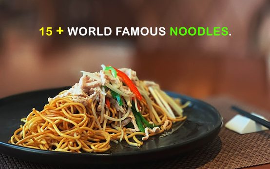 15 Plus World Famous Noodles.